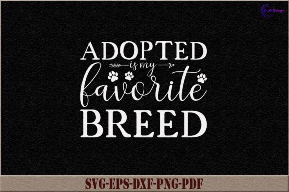 Adopted is My Favorite Breed Dog SVG