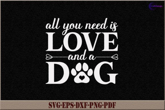 All You Need is Love and a Dog Shirt SVG