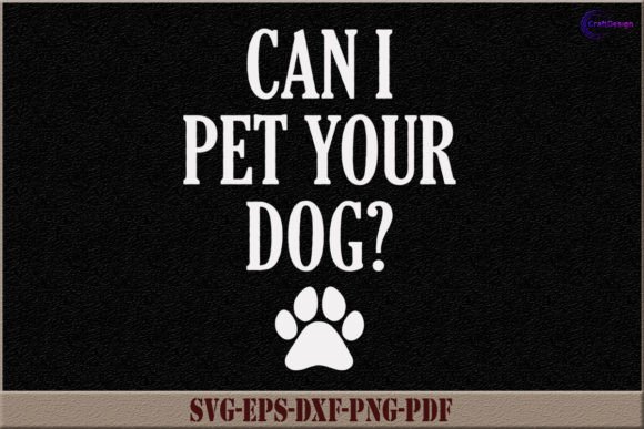 Can I Pet Your Dog SVG Dog Gift Shirt