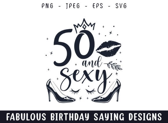 Fifty and Sexy Birthday Sayings Svg