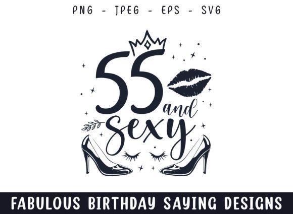 Fifty Five and Sexy Birthday Sayings Svg
