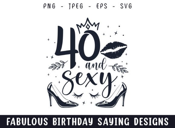 Forty and Sexy Birthday Sayings Svg
