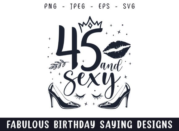 Forty Five and Sexy Birthday Sayings Svg