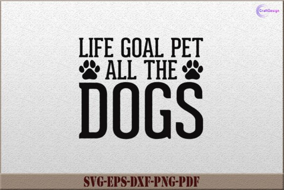 Life Goal Pet All the Dogs SVG Cut File