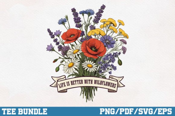 Life is Better with Wildflowers SVG PNG