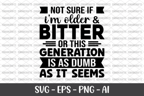 Not Sure if I'm Older Bitter SVG