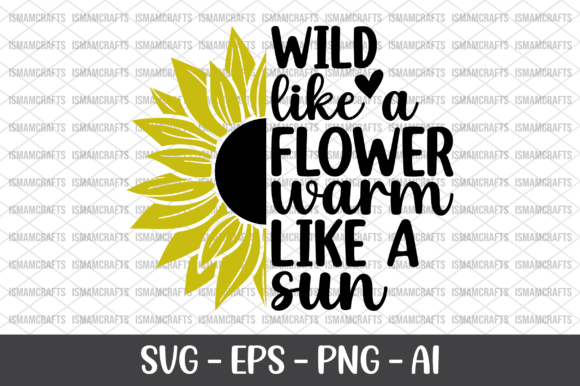 Wild Like a Flower Warm Like a Sun SVG